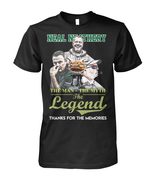 Neal Neathery The Man The Myth The Legend Thanks For The Memories T-Shirt