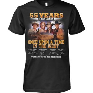 55 Years 1968 – 2023 Once Upon A Time In The West Thank You For The Memories T-Shirt