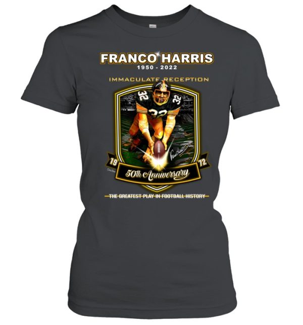 Franco Harris 1950 – 2022 Immaculate Reception 50th Anniversary The Greatest Play In Football History T-Shirt