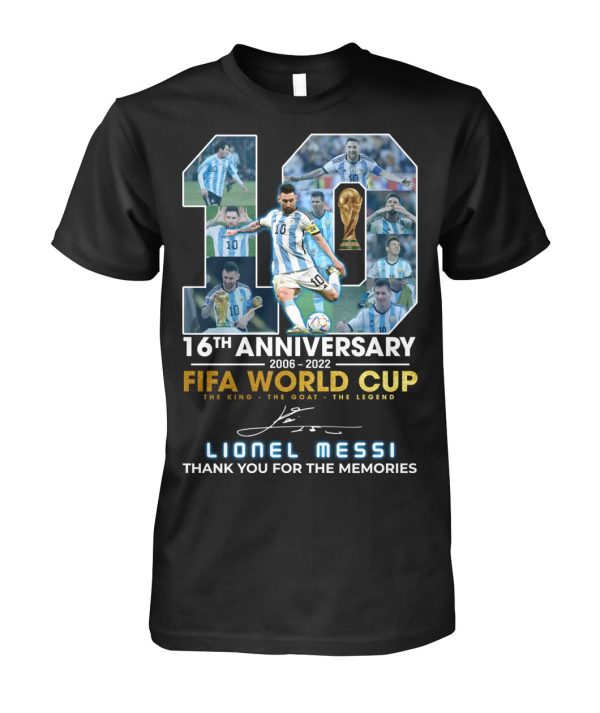 16th Anniversary 2006 – 2022 Fifa World Cup The King The Goat The Legend Lionel Messi Thank You For The Memories T-Shirt