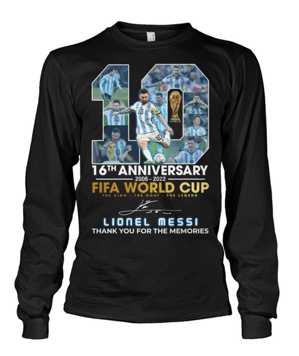 16th Anniversary 2006 – 2022 Fifa World Cup The King The Goat The Legend Lionel Messi Thank You For The Memories T-Shirt