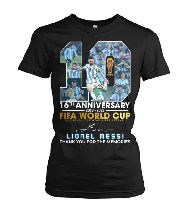 16th Anniversary 2006 – 2022 Fifa World Cup The King The Goat The Legend Lionel Messi Thank You For The Memories T-Shirt