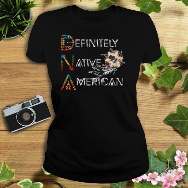 Definitely Native American T-Shirt