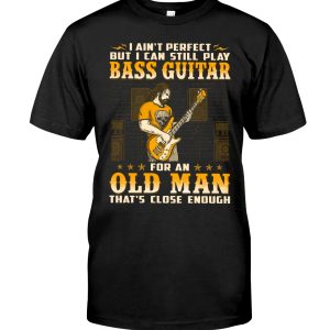 Bass Guitar – Ain’t Perfect 2023 Classic T-Shirt