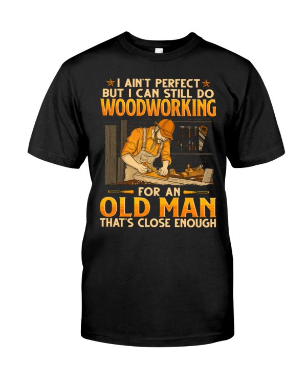 Woodcrafting – Ain’t Perfect 2023 Classic T-Shirt