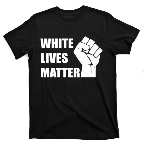 White Lives Matter Fist 2023 T-Shirt