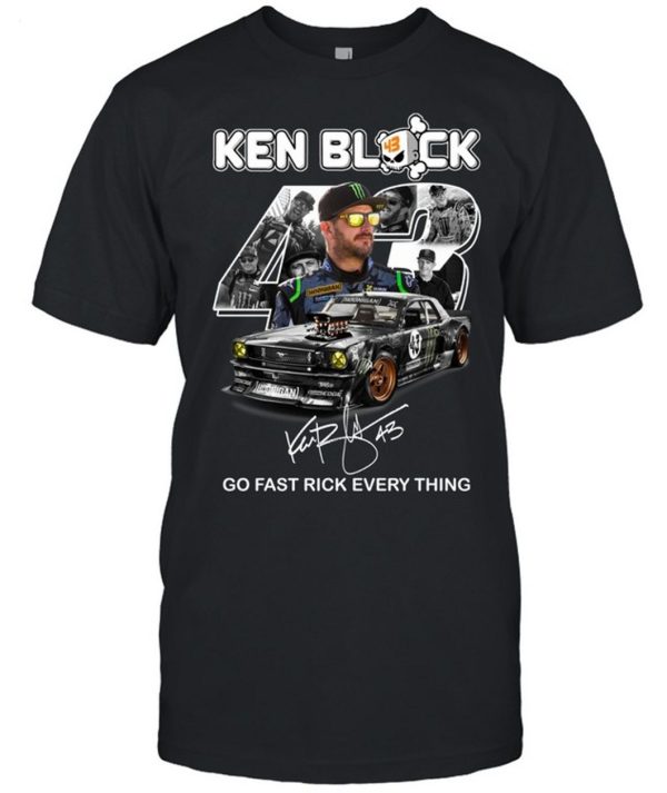 Ken Block 43 Go Fast Rick Every Thing T-Shirt