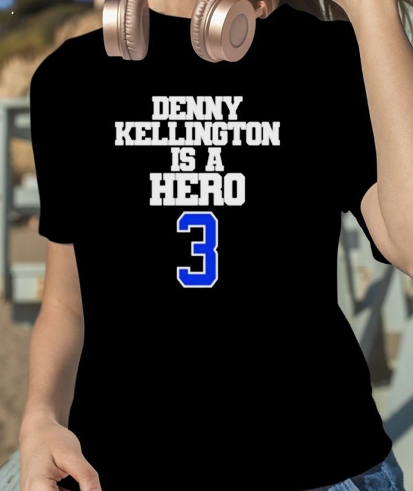 Denny Kellington Is A Hero Damar Hamlin Shirt