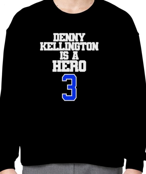 Denny Kellington Is A Hero Damar Hamlin Shirt