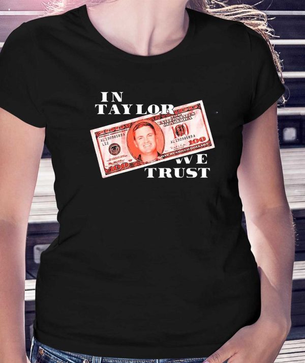 In Taylor We Trust T-Shirt