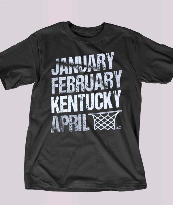 January February Kentucky Basketball April T-Shirt