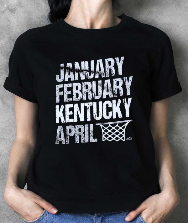 January February Kentucky Basketball April T-Shirt