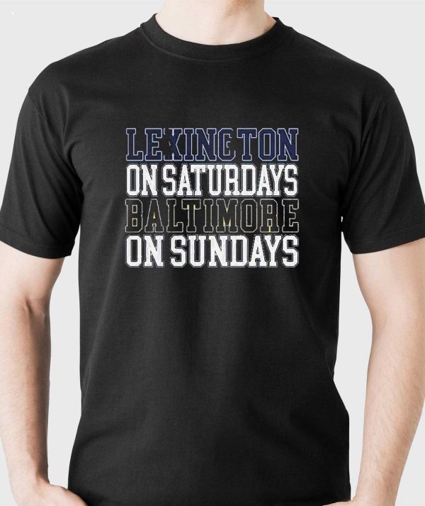 Lexington On Saturdays Baltimore On Sundays T-Shirt