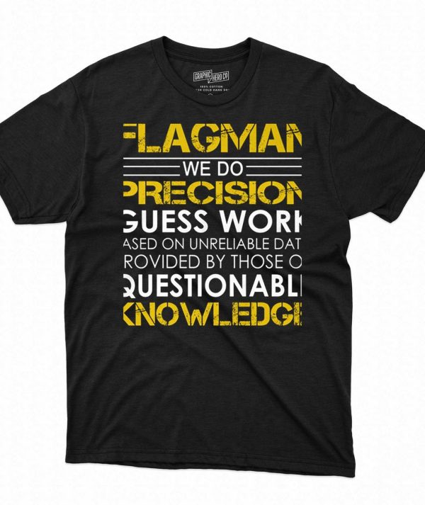 Flagman We Do Precision Guess Work T-Shirt