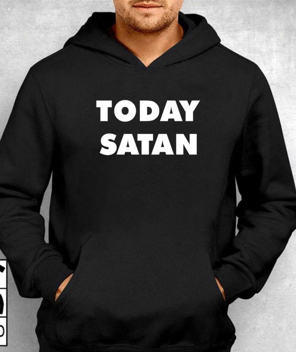 Shirts That Go Hard Today Satan T-Shirt