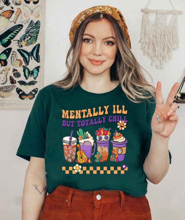 Mentally Ill But Totally Chill T-Shirt