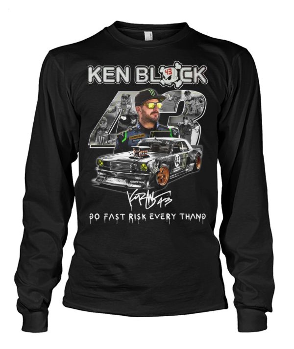 Ken Block 43 Go Fast Ricsk Every Thang T-Shirt