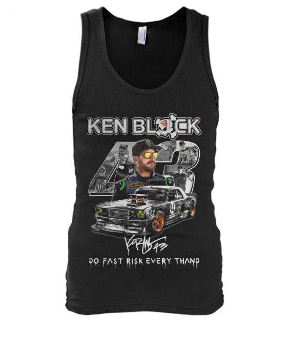 Ken Block 43 Go Fast Ricsk Every Thang T-Shirt