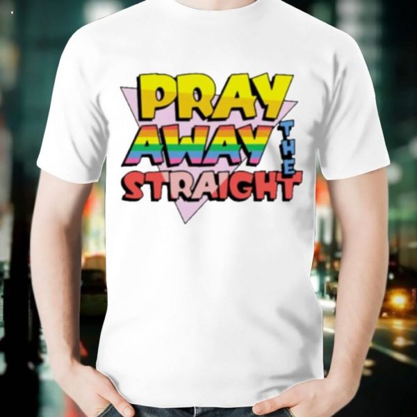 Pray Away The Straight Unisex T-Shirt – Torunstyle