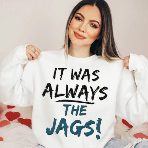 It Was Always The Jags T-Shirt