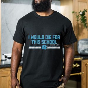 Unc Basketball Armando Bacot I Would Die For This School T-Shirt