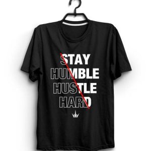 Stay Humble Hustle Hard T-Shirt