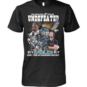 Philadelphia Eagles Undefeated Fly Eagles Fly First Time T-Shirt