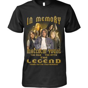 In Memory Of Malcolm Young The Man The Myth The Legend T-Shirt