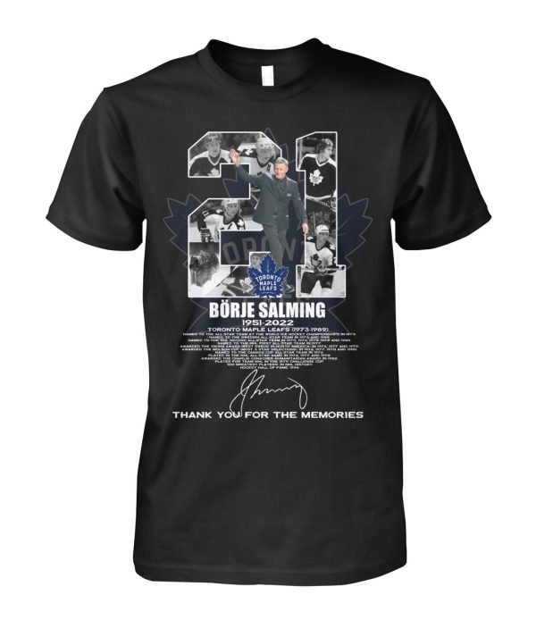 Borje Salming 1951 – 2022 Toronto Maple Leafs 1973 – 1989 Thank You For The Memories T-Shirt