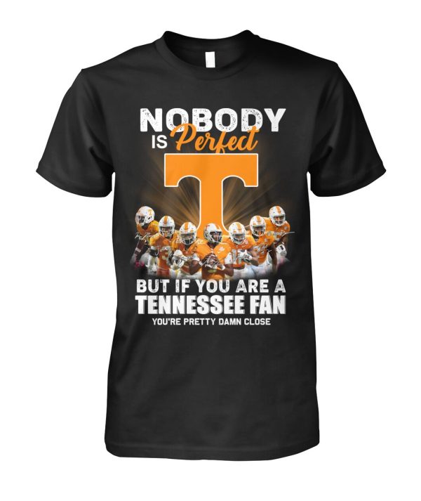 Nobody Is Perfect But If You Are A Tennessee Fan T-Shirt