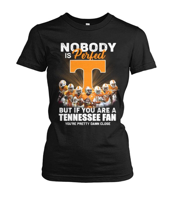 Nobody Is Perfect But If You Are A Tennessee Fan T-Shirt