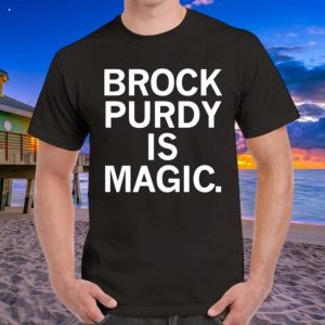 brock Purdy is magic T-Shirt