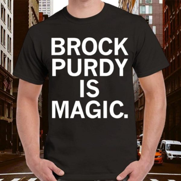 brock Purdy is magic T-Shirt