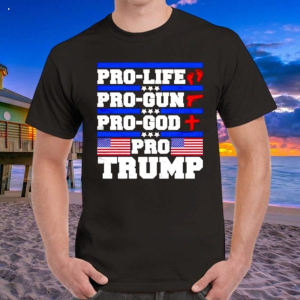 Pro life pro gun pro God pro Trump American flag T-Shirt