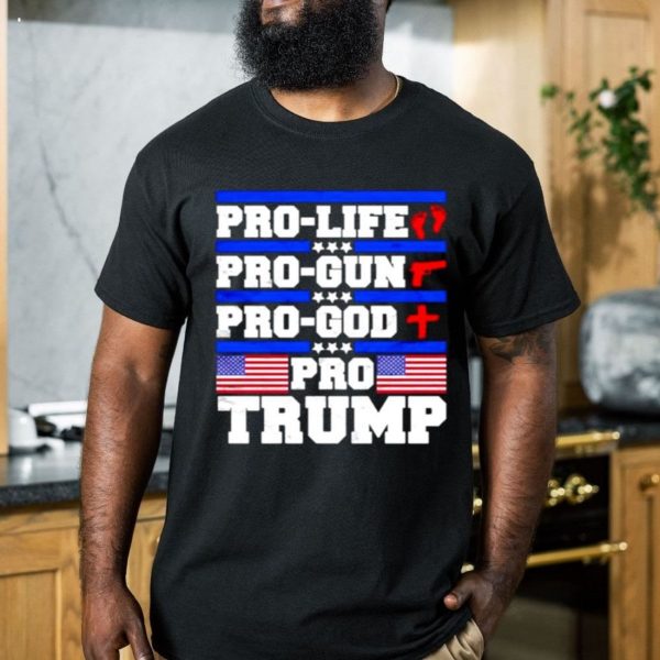 Pro life pro gun pro God pro Trump American flag T-Shirt