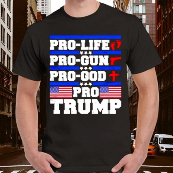 Pro life pro gun pro God pro Trump American flag T-Shirt