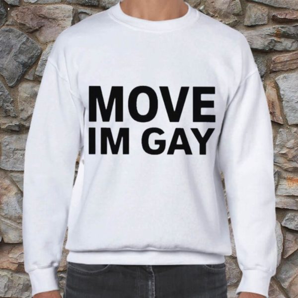 Move Im Gay T-Shirt