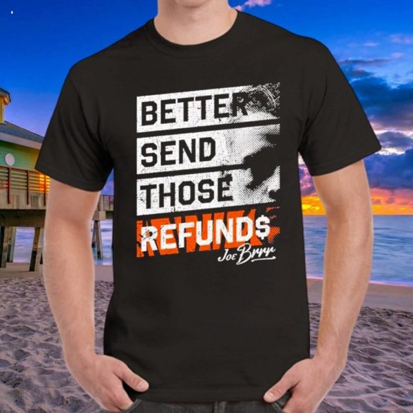 Better Send Those Refunds T-Shirt