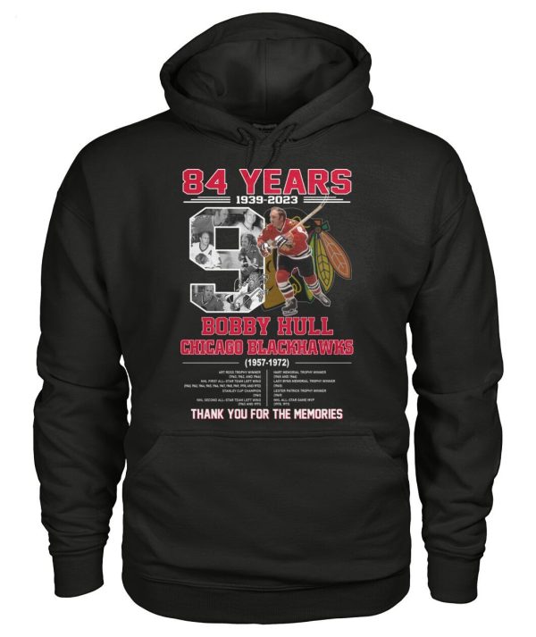 84 Years 1939 – 2023 Bobby Hull Chicago Blackhawks 1957 – 1972 Thank You For The Memories T-Shirt