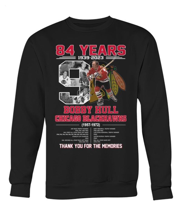 84 Years 1939 – 2023 Bobby Hull Chicago Blackhawks 1957 – 1972 Thank You For The Memories T-Shirt