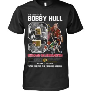 The Golden Jet Bobby Hull Chicago Blackhawks 1939 – 2023 Thank You For The Memories Legend T-Shirt