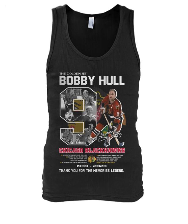 The Golden Jet Bobby Hull Chicago Blackhawks 1939 – 2023 Thank You For The Memories Legend T-Shirt