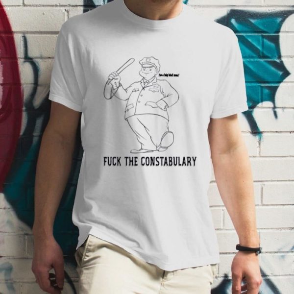 Fuck The Constabulary T-Shirt