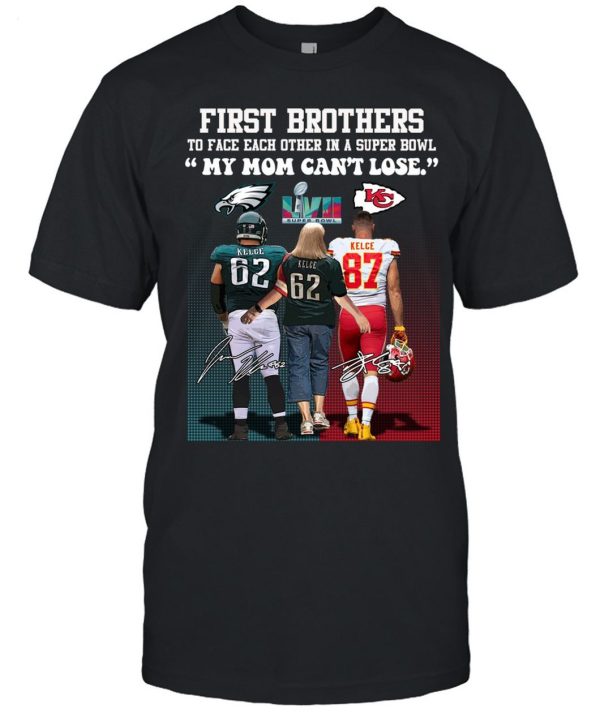 First Brother Players To Face Each Other In A Super Bowl My Mom Can’t Lose T-Shirt