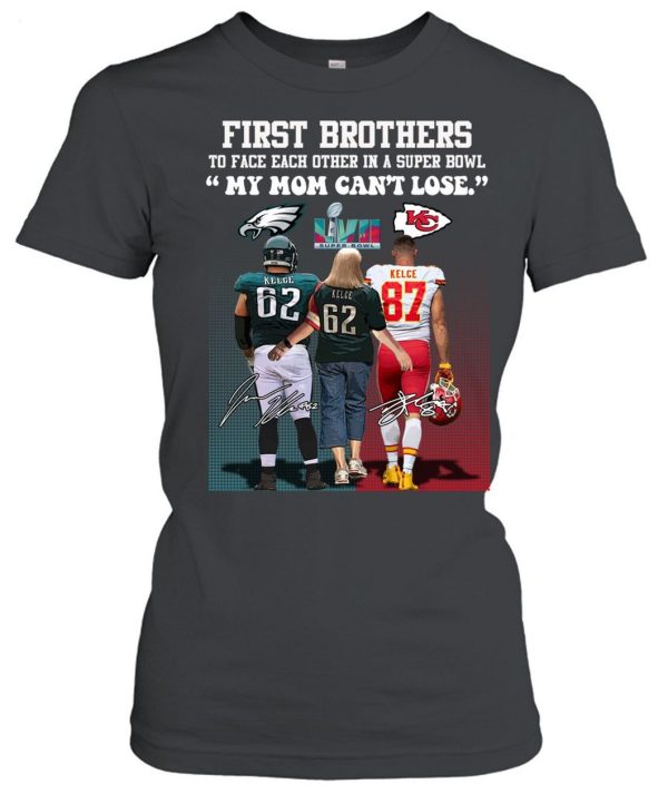 First Brother Players To Face Each Other In A Super Bowl My Mom Can’t Lose T-Shirt