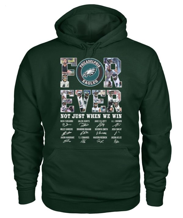 Philadelphia Eagles Forever Not Just When We Win Signature T-Shirt