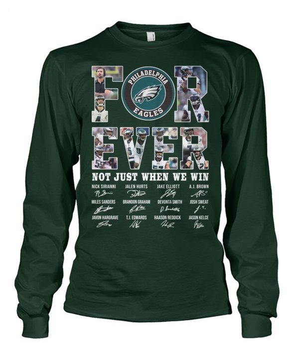 Philadelphia Eagles Forever Not Just When We Win Signature T-Shirt