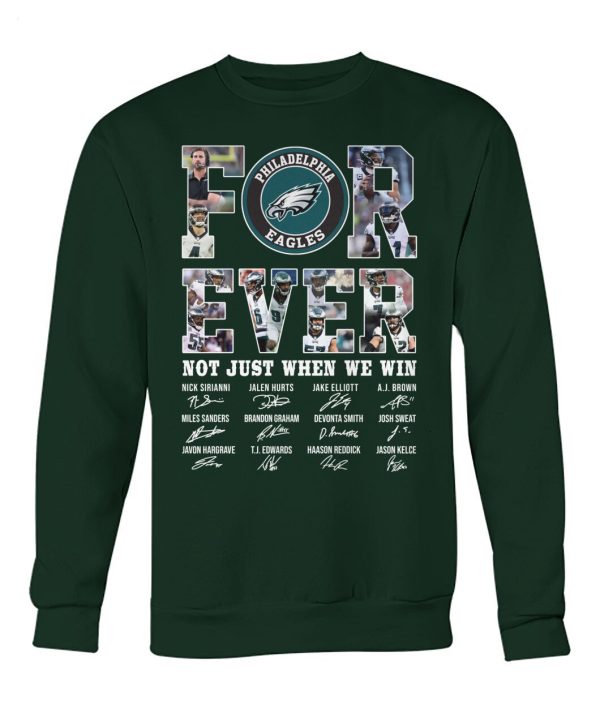 Philadelphia Eagles Forever Not Just When We Win Signature T-Shirt