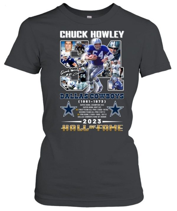 Chuck Howley Dallas Cowboys 1961 – 1973 Hall Of Fame 2023 T-Shirt