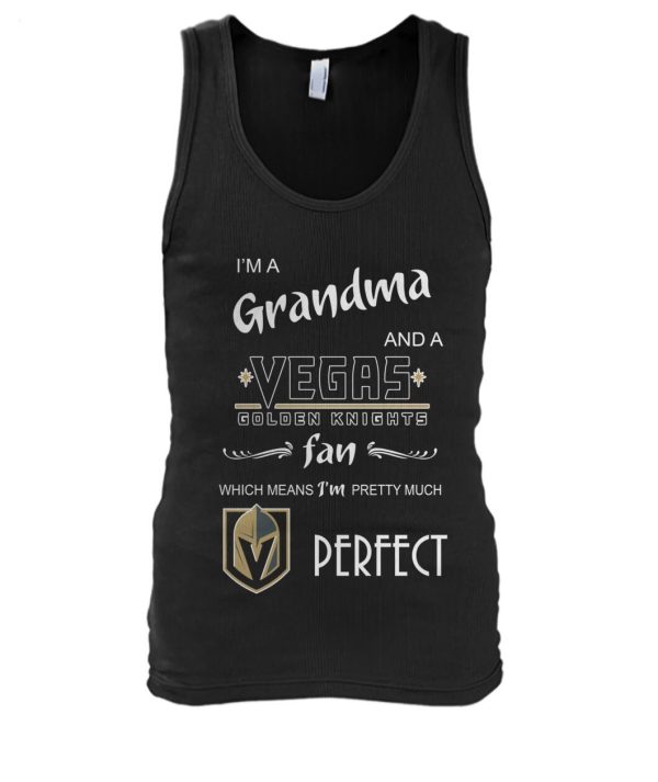 I’m A Grandma And A Vegas Golden Knights Fan Which Means I’m Pretty Much T-Shirt